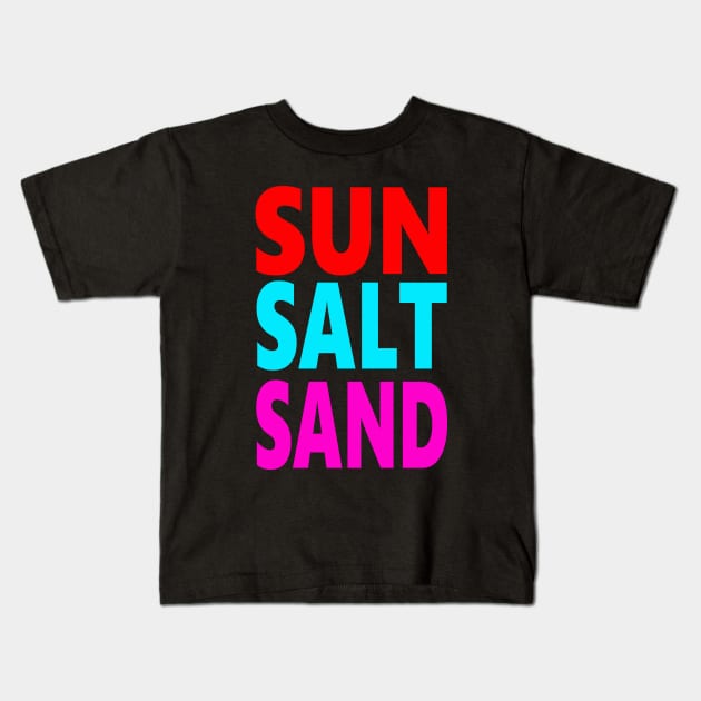 Sun salt sand Kids T-Shirt by Evergreen Tee